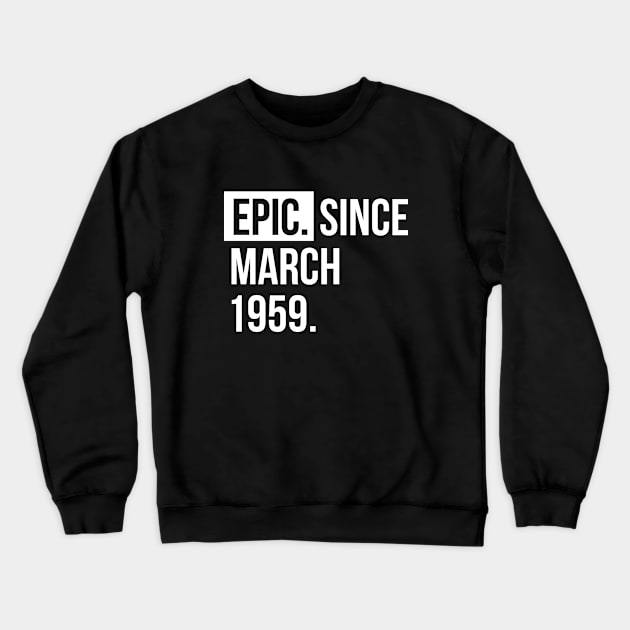 Epic since March 1959  Birthday Crewneck Sweatshirt by hoopoe